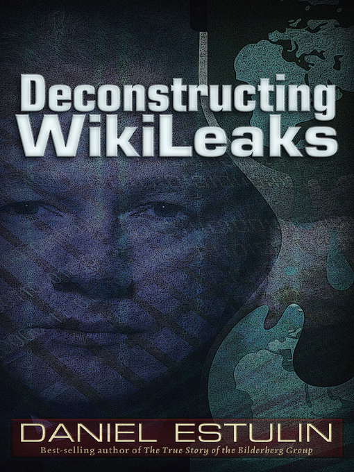 Title details for Deconstructing Wikileaks by Daniel Estulin - Available